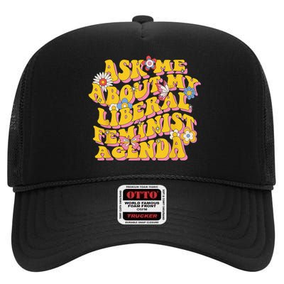 Ask Me About My Liberal Feminist Agenda Female Feminism High Crown Mesh Back Trucker Hat