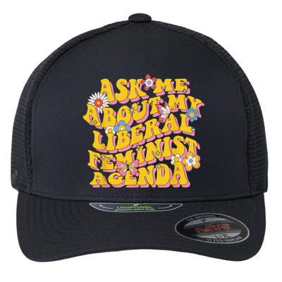 Ask Me About My Liberal Feminist Agenda Female Feminism Flexfit Unipanel Trucker Cap