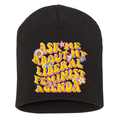 Ask Me About My Liberal Feminist Agenda Female Feminism Short Acrylic Beanie