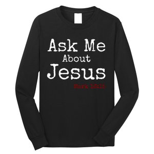 Ask Me About Jesus Long Sleeve Shirt