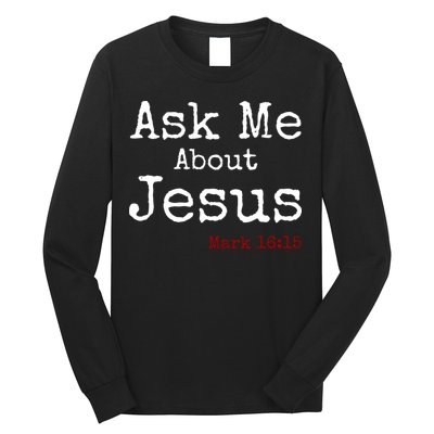 Ask Me About Jesus Long Sleeve Shirt