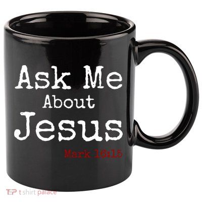 Ask Me About Jesus 11oz C Handle Ceramic Mug