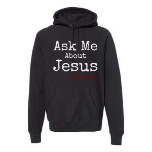 Ask Me About Jesus Premium Hoodie