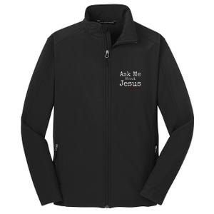 Ask Me About Jesus Core Soft Shell Jacket