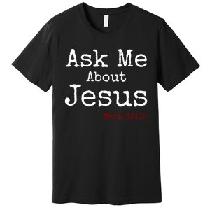 Ask Me About Jesus Premium T-Shirt