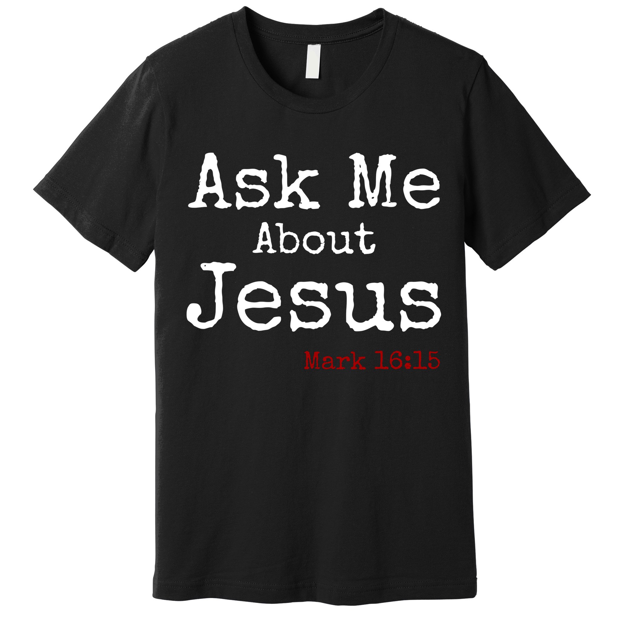 Ask Me About Jesus Premium T-Shirt