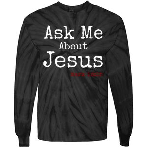 Ask Me About Jesus Tie-Dye Long Sleeve Shirt