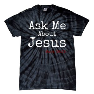 Ask Me About Jesus Tie-Dye T-Shirt