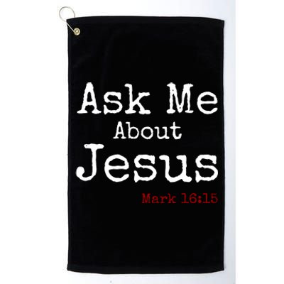 Ask Me About Jesus Platinum Collection Golf Towel