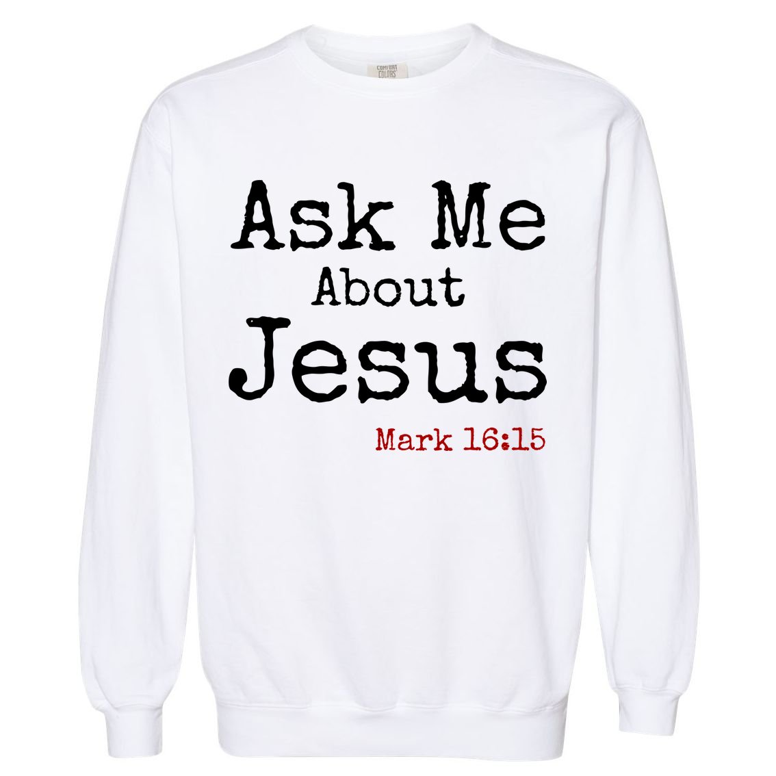 Ask Me About Jesus Garment-Dyed Sweatshirt