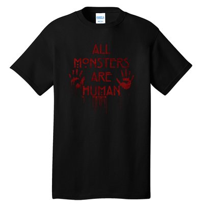 All Monsters Are Human Tall T-Shirt