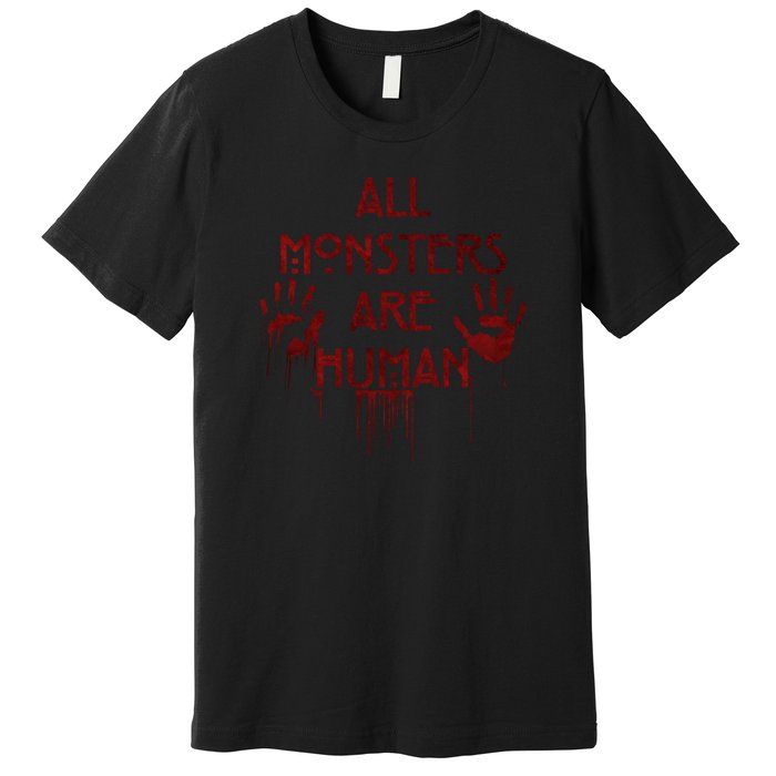 All Monsters Are Human Premium T-Shirt