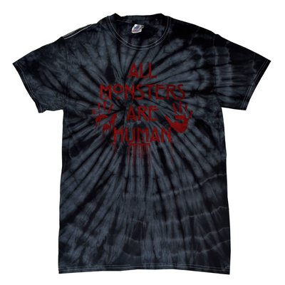 All Monsters Are Human Tie-Dye T-Shirt