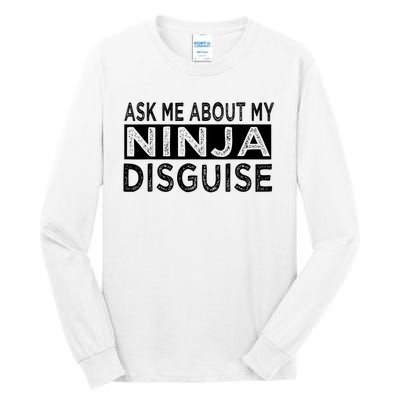 Ask Me About My Ninja Disguise Karate Funny Saying Vintage Tall Long Sleeve T-Shirt