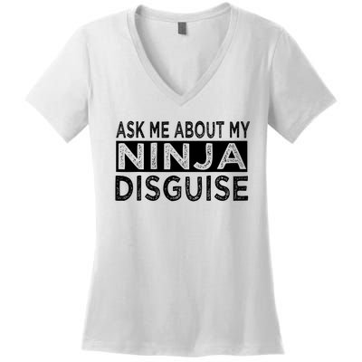 Ask Me About My Ninja Disguise Karate Funny Saying Vintage Women's V-Neck T-Shirt