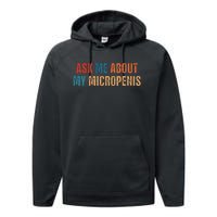 Ask Me About My Micropenis Vintage Quote Performance Fleece Hoodie