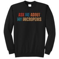 Ask Me About My Micropenis Vintage Quote Sweatshirt