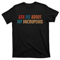 Ask Me About My Micropenis Vintage Quote T-Shirt