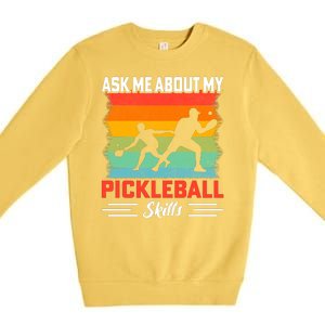 Ask Me About My Pickleball Skills Funny Pickleball Premium Crewneck Sweatshirt