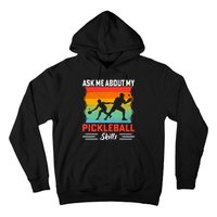 Ask Me About My Pickleball Skills Funny Pickleball Hoodie