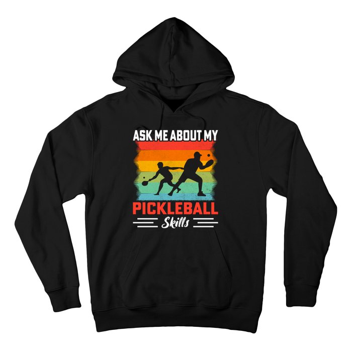 Ask Me About My Pickleball Skills Funny Pickleball Hoodie