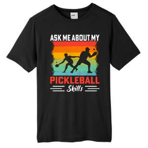 Ask Me About My Pickleball Skills Funny Pickleball Tall Fusion ChromaSoft Performance T-Shirt