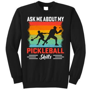 Ask Me About My Pickleball Skills Funny Pickleball Tall Sweatshirt