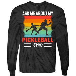 Ask Me About My Pickleball Skills Funny Pickleball Tie-Dye Long Sleeve Shirt