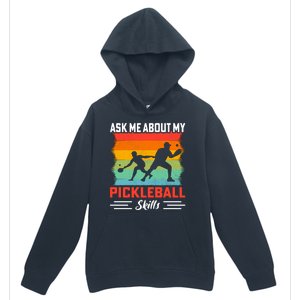 Ask Me About My Pickleball Skills Funny Pickleball Urban Pullover Hoodie