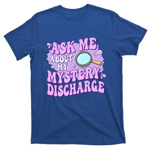 Ask Me About My Sarcastic Mystery Discharge T-Shirt