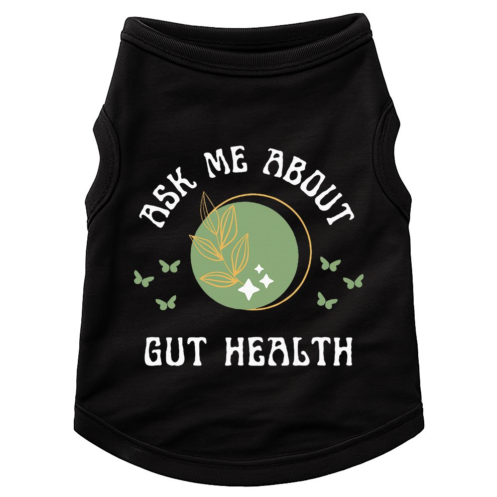 Ask Me About Gut Health New Age Wellness And Healing Doggie Tank