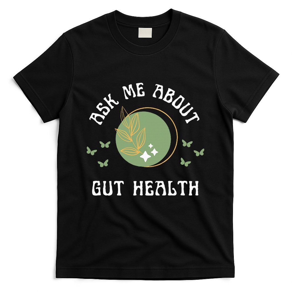 Ask Me About Gut Health New Age Wellness And Healing T-Shirt
