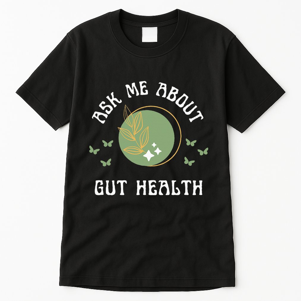 Ask Me About Gut Health New Age Wellness And Healing Tall T-Shirt