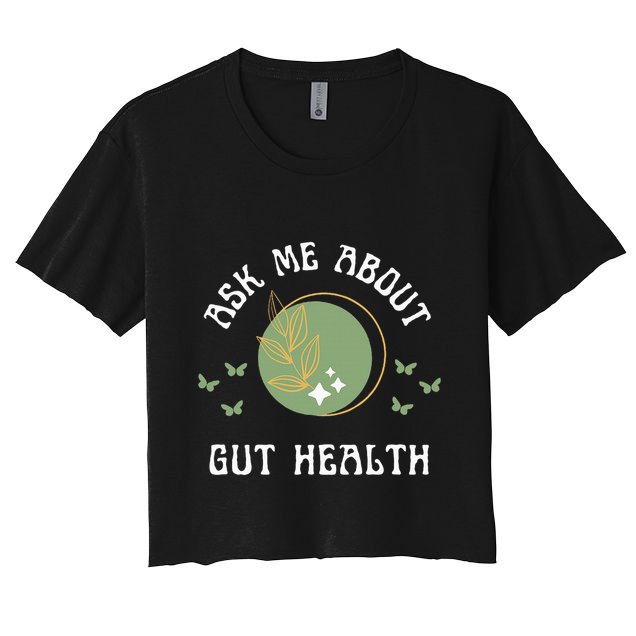 Ask Me About Gut Health New Age Wellness And Healing Women's Crop Top Tee