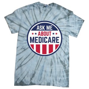 Ask Me About Medicare Medicare Info Design Ask Me About Tie-Dye T-Shirt