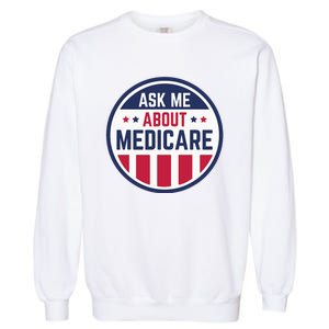 Ask Me About Medicare Medicare Info Design Ask Me About Garment-Dyed Sweatshirt