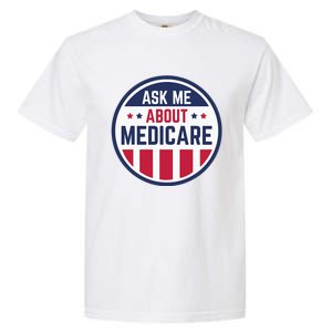 Ask Me About Medicare Medicare Info Design Ask Me About Garment-Dyed Heavyweight T-Shirt