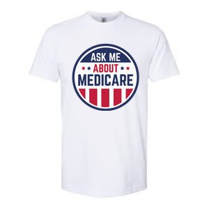 Ask Me About Medicare Medicare Info Design Ask Me About Softstyle CVC T-Shirt