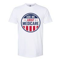 Ask Me About Medicare Medicare Info Design Ask Me About Softstyle CVC T-Shirt