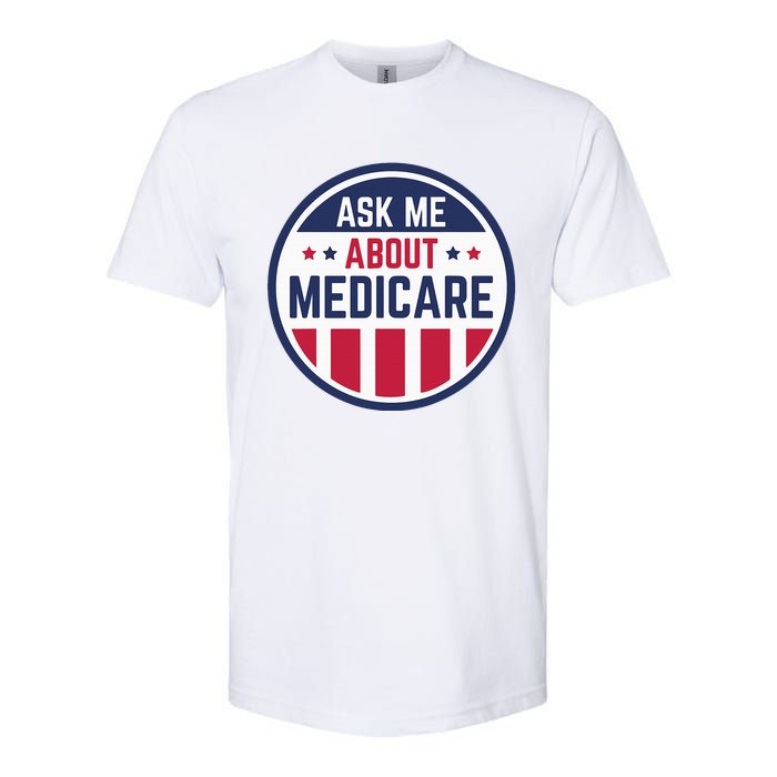 Ask Me About Medicare Medicare Info Design Ask Me About Softstyle CVC T-Shirt