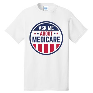 Ask Me About Medicare Medicare Info Design Ask Me About Tall T-Shirt