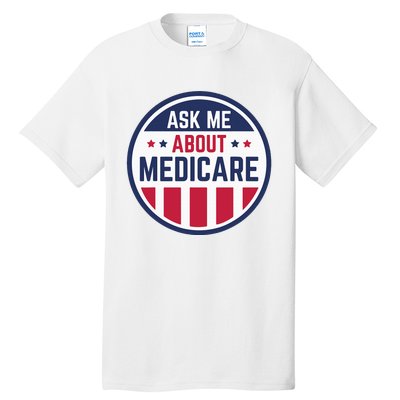 Ask Me About Medicare Medicare Info Design Ask Me About Tall T-Shirt