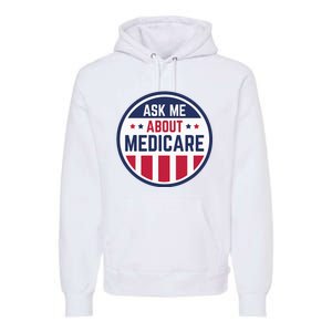 Ask Me About Medicare Medicare Info Design Ask Me About Premium Hoodie