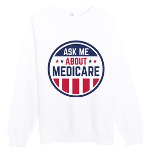 Ask Me About Medicare Medicare Info Design Ask Me About Premium Crewneck Sweatshirt