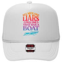 All Men Are Liars Pick One That Has A Boat Trip Family Vacation Trip High Crown Mesh Back Trucker Hat