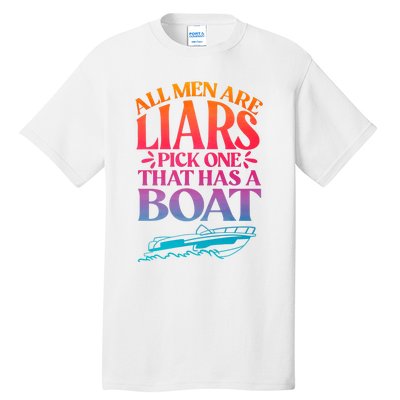 All Men Are Liars Pick One That Has A Boat Trip Family Vacation Trip Tall T-Shirt