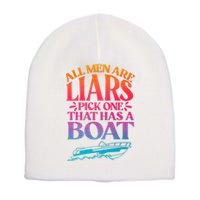 All Men Are Liars Pick One That Has A Boat Trip Family Vacation Trip Short Acrylic Beanie