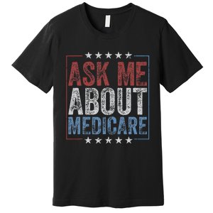 Ask Me About Medicare Premium T-Shirt