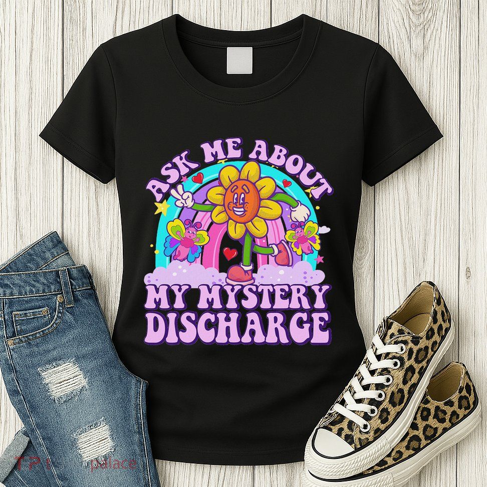 Ask Me About Mystery Discharge Womens T-Shirt