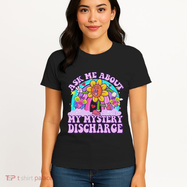 Ask Me About Mystery Discharge Womens T-Shirt
